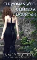 The Woman Who Climbed A Mountain by Jamey Moody