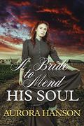 A Bride to Mend His Soul by Aurora Hanson
