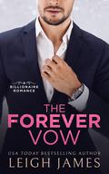 The Forever Vow: A Billionaire Arranged Marriage Romance by Leigh James