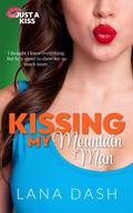 Kissing My Mountain Man: Curvy Girl Romantic Comedy by Lana Dash