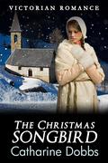 The Christmas Songbird by Catharine Dobbs