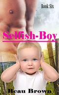 Selfish-Boy (Red Sky, Texas #6) by Beau Brown