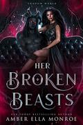 Her Broken Beasts (Shadow World #1) by Amber Ella Monroe