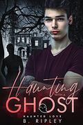 Haunting with a Ghost (Haunted Love #9) by B. Ripley