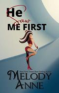 He Saw Me First (First #1) by Melody Anne