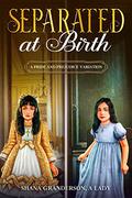 Separated at Birth: A Pride & Prejudice Variation by Shana Granderson A Lady