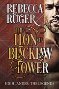 The Lion of Blacklaw Tower (Highlander: The Legends #2) by Rebecca Ruger