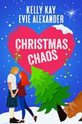Christmas Chaos (Evie and Kelly's Holiday Disasters #3) by Kelly Kay