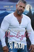 Can't Fight the Moonlight (Summer Lake Silver #9) by S.J. McCoy