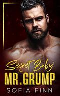 Secret Baby for Mr. Grump (Alphalicious Bosses #1) by Sofia Finn