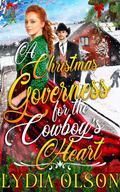 A Christmas Governess for the Cowboy's Heart: A Western Historical Romance Book by Lydia Olson
