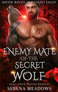 Enemy Mate of the Secret Wolf (Shifter Wolves Of Pleasant Valley #8) by Serena Meadows