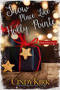 Snow Place Like Holly Pointe by Cindy Kirk