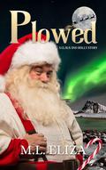 Plowed: A Claus and Holly Story by Marie Lipscomb