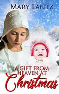 A Gift From Heaven At Christmas by Mary Lantz