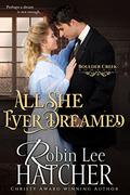 All She Ever Dreamed (Boulder Creek Romance #2) by Robin Lee Hatcher