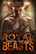 Royal Beasts (Monsters of St. Mark's #3) by K.C. Cross