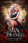 Sun Touched (A Touch of Vampire #4) by Becky Moynihan