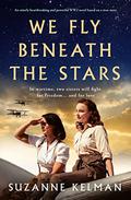 We Fly Beneath the Stars by Suzanne Kelman