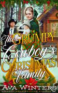 The Grumpy Cowboy's Christmas Family: A Western Historical Romance Book by Ava Winters