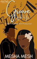 Groove With You: A BBW Freakum’ Girl Production by Mesha Mesh
