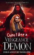 Oops I Ate A Vengeance Demon: A Fun Fast-Paced Urban Fantasy: Foils and Fury Book One by Lauretta Hignett