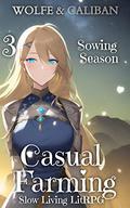 Casual Farming 3 (Sowing Season #3) by Wolfe Locke