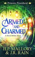 Armed and Charmed (Princess Procedural, #1) by H.P. Mallory, J.R. Rain