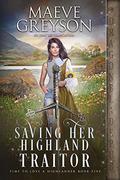 Saving Her Highland Traitor (Time to Love a Highlander #5) by Maeve Greyson