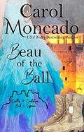 Beau of the Ball by Carol Moncado