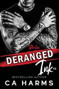 Deranged Ink #1 by C.A. Harms