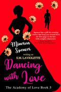Dancing with Love by Minerva Spencer, S.M. LaViolette