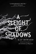 A Sleight of Shadows (The Unseen World #2) by Kat Howard
