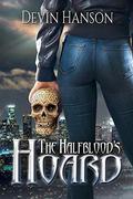 The Halfblood's Hoard (Halfblood Legacy #1) by Devin Hanson