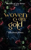 Woven by Gold (Beasts of the Briar #2) by Elizabeth Helen