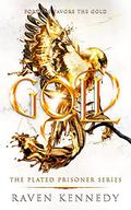 Gold (The Plated Prisoner #5) by Raven Kennedy