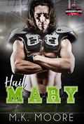 Hail Mary: Gridiron Love by M.K. Moore