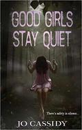 Good Girls Stay Quiet by Jo Cassidy