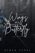 Wings of a Butterfly (The Butterfly Effect Duet #1) by Ayden Perry