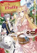 Since I Was Abandoned After Reincarnating, I Will Cook With My Fluffy Friends Volume 3 by Yū Sakurai