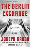 The Berlin Exchange: A Novel by Joseph Kanon