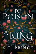 To Poison a King (The Heirs of Isla #1) by S.G. Prince