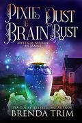 Pixie Dust & Brain Rust (Mystical Midlife in Maine, #10 (Mystical Midlife in Maine #10) by Brenda Trim
