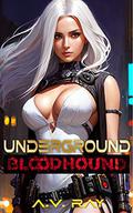 Underground BloodHound by A.V. Ray