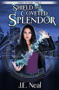 Shield and Coveted Splendor by J.E. Neal
