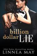 Billion Dollar Lie: A Fake Relationship Billionaire Romance by Linnea May