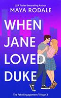 When Jane Loved Duke: A Romantic Comedy by Maya Rodale