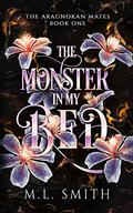 The Monster In My Bed: A SciFi Alien Romance by M.L. Smith