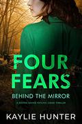 Four Fears Behind the Mirror (Davina Ravine Psychic Crime Thriller Series #4) by Kaylie Hunter