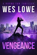 Vengeance (Rayna Tan #5) by Wesley Robert Lowe